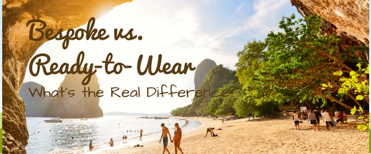 Bespoke vs. Ready-to-Wear: What’s the Real Difference?